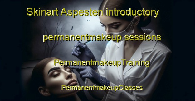 Skinart Aspesten introductory permanentmakeup sessions | #PermanentmakeupTraining #PermanentmakeupClasses #SkinartTraining-Sweden