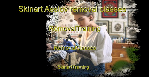 Skinart Asslov removal classes | RemovalTraining | RemovalClasses | SkinartTraining-Sweden