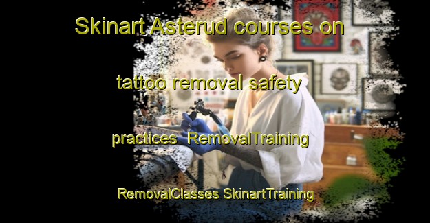 Skinart Asterud courses on tattoo removal safety practices | #RemovalTraining #RemovalClasses #SkinartTraining-Sweden