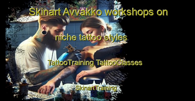 Skinart Avvakko workshops on niche tattoo styles | #TattooTraining #TattooClasses #SkinartTraining-Sweden