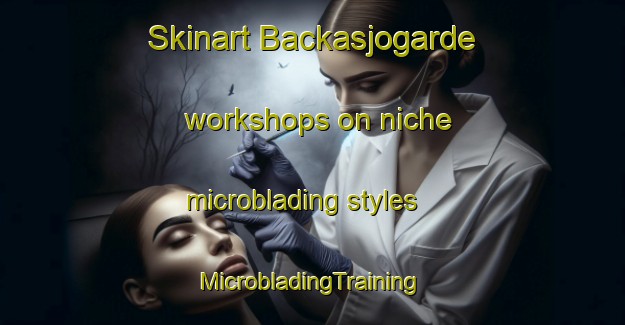 Skinart Backasjogarde workshops on niche microblading styles | #MicrobladingTraining #MicrobladingClasses #SkinartTraining-Sweden