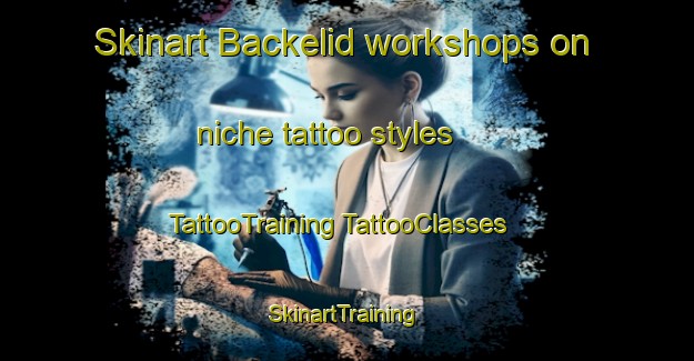 Skinart Backelid workshops on niche tattoo styles | #TattooTraining #TattooClasses #SkinartTraining-Sweden