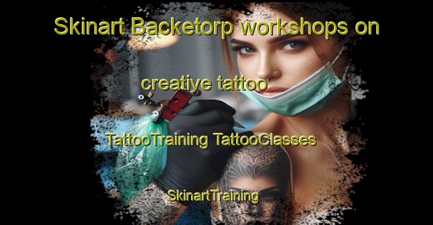 Skinart Backetorp workshops on creative tattoo | #TattooTraining #TattooClasses #SkinartTraining-Sweden