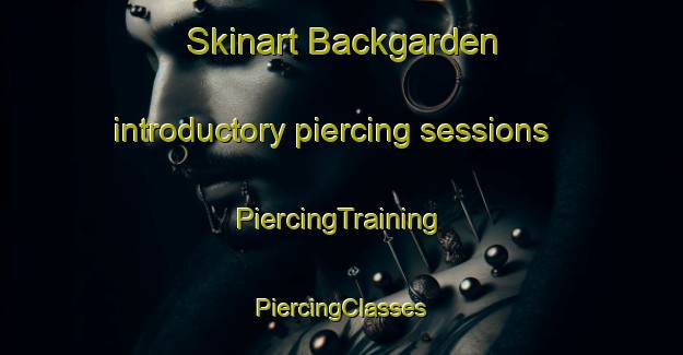 Skinart Backgarden introductory piercing sessions | #PiercingTraining #PiercingClasses #SkinartTraining-Sweden