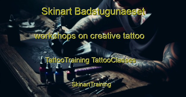 Skinart Badstugunaeset workshops on creative tattoo | #TattooTraining #TattooClasses #SkinartTraining-Sweden