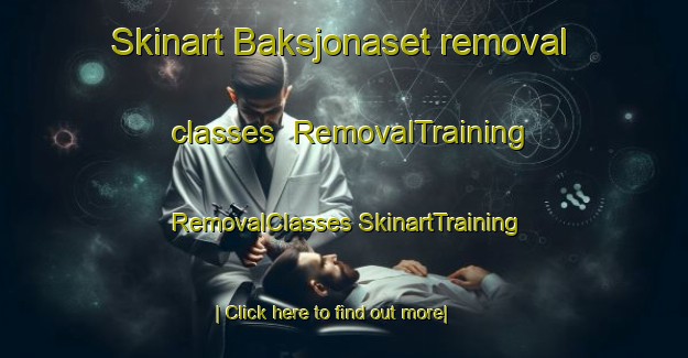 Skinart Baksjonaset removal classes | #RemovalTraining #RemovalClasses #SkinartTraining-Sweden