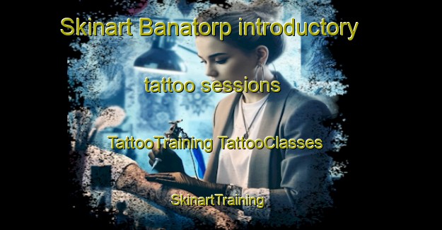 Skinart Banatorp introductory tattoo sessions | #TattooTraining #TattooClasses #SkinartTraining-Sweden