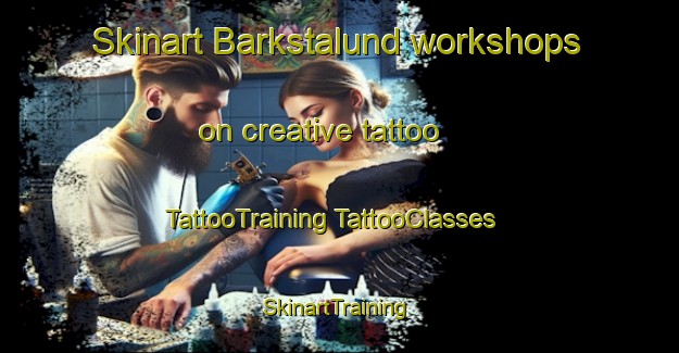 Skinart Barkstalund workshops on creative tattoo | #TattooTraining #TattooClasses #SkinartTraining-Sweden