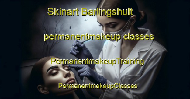 Skinart Barlingshult permanentmakeup classes | PermanentmakeupTraining | PermanentmakeupClasses | SkinartTraining-Sweden