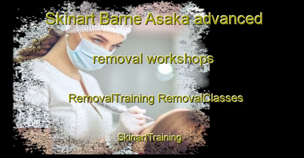 Skinart Barne Asaka advanced removal workshops | #RemovalTraining #RemovalClasses #SkinartTraining-Sweden