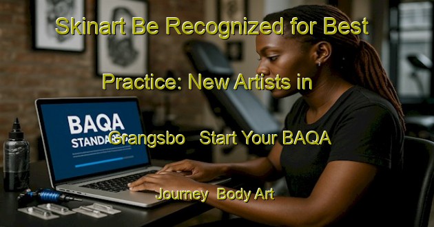 Skinart Be Recognized for Best Practice: New Artists in Grangsbo - Start Your BAQA Journey | Body Art Qualification Authority | BAQA-Sweden