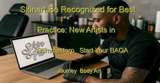 Skinart Be Recognized for Best Practice: New Artists in Gummastorp - Start Your BAQA Journey | Body Art Qualification Authority | BAQA-Sweden