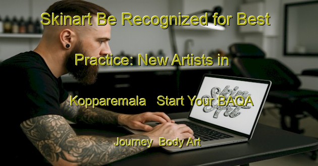 Skinart Be Recognized for Best Practice: New Artists in Kopparemala - Start Your BAQA Journey | Body Art Qualification Authority | BAQA-Sweden