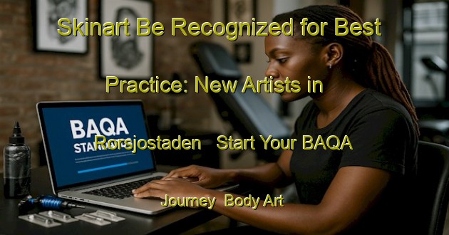 Skinart Be Recognized for Best Practice: New Artists in Rorsjostaden - Start Your BAQA Journey | Body Art Qualification Authority | BAQA-Sweden