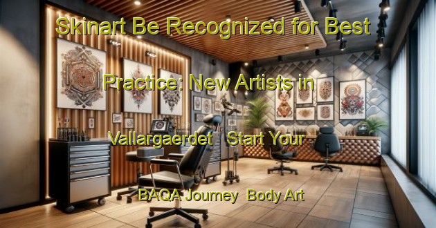 Skinart Be Recognized for Best Practice: New Artists in Vallargaerdet - Start Your BAQA Journey | Body Art Qualification Authority | BAQA-Sweden