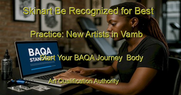 Skinart Be Recognized for Best Practice: New Artists in Vamb - Start Your BAQA Journey | Body Art Qualification Authority | BAQA-Sweden