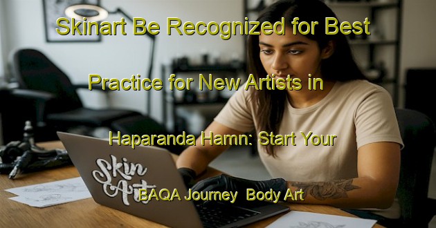 Skinart Be Recognized for Best Practice for New Artists in Haparanda Hamn: Start Your BAQA Journey | Body Art Qualification Authority | BAQA-Sweden
