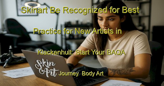 Skinart Be Recognized for Best Practice for New Artists in Klackenhult: Start Your BAQA Journey | Body Art Qualification Authority | BAQA-Sweden