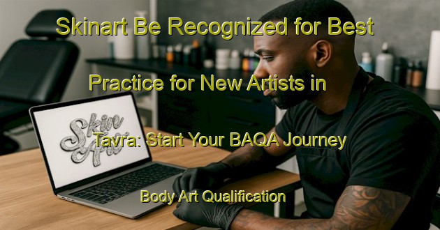 Skinart Be Recognized for Best Practice for New Artists in Tavra: Start Your BAQA Journey | Body Art Qualification Authority | BAQA-Sweden
