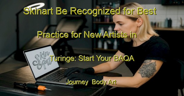 Skinart Be Recognized for Best Practice for New Artists in Turinge: Start Your BAQA Journey | Body Art Qualification Authority | BAQA-Sweden