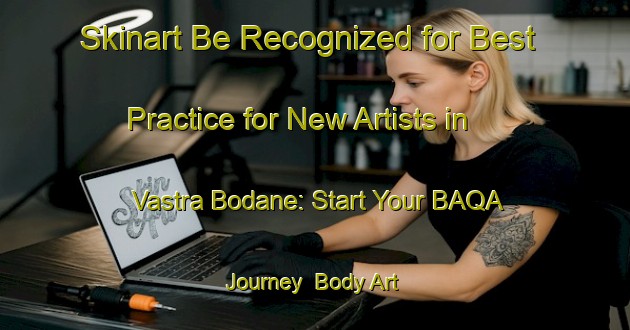Skinart Be Recognized for Best Practice for New Artists in Vastra Bodane: Start Your BAQA Journey | Body Art Qualification Authority | BAQA-Sweden