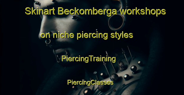 Skinart Beckomberga workshops on niche piercing styles | PiercingTraining | PiercingClasses | SkinartTraining-Sweden