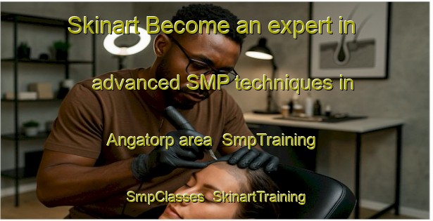Skinart Become an expert in advanced SMP techniques in Angatorp area | SmpTraining | SmpClasses | SkinartTraining-Sweden