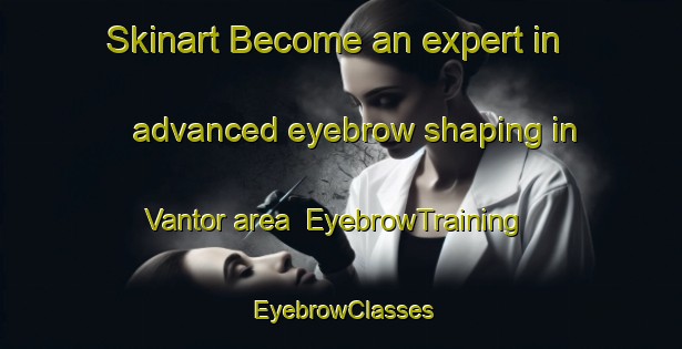 Skinart Become an expert in advanced eyebrow shaping in Vantor area | EyebrowTraining | EyebrowClasses | SkinartTraining-Sweden