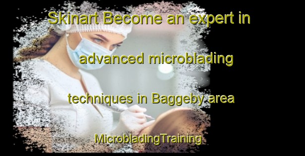 Skinart Become an expert in advanced microblading techniques in Baggeby area | MicrobladingTraining | MicrobladingClasses | SkinartTraining-Sweden