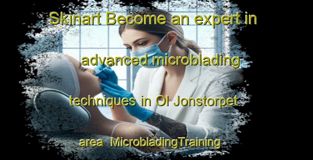 Skinart Become an expert in advanced microblading techniques in Ol Jonstorpet area | MicrobladingTraining | MicrobladingClasses | SkinartTraining-Sweden