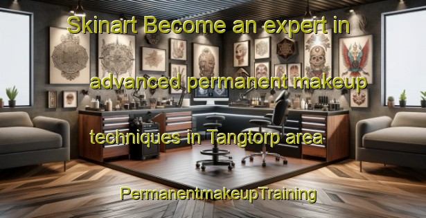Skinart Become an expert in advanced permanent makeup techniques in Tangtorp area | PermanentmakeupTraining | PermanentmakeupClasses | SkinartTraining-Sweden