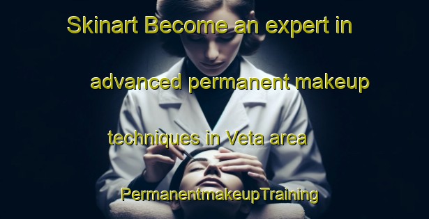 Skinart Become an expert in advanced permanent makeup techniques in Veta area | PermanentmakeupTraining | PermanentmakeupClasses | SkinartTraining-Sweden