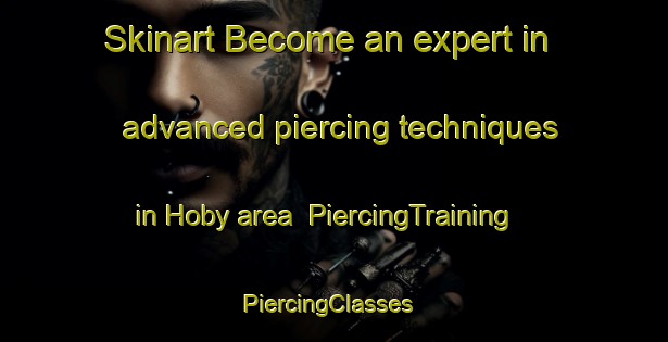 Skinart Become an expert in advanced piercing techniques in Hoby area | PiercingTraining | PiercingClasses | SkinartTraining-Sweden