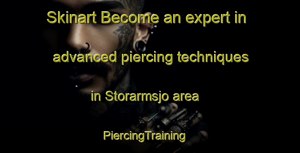 Skinart Become an expert in advanced piercing techniques in Storarmsjo area | PiercingTraining | PiercingClasses | SkinartTraining-Sweden