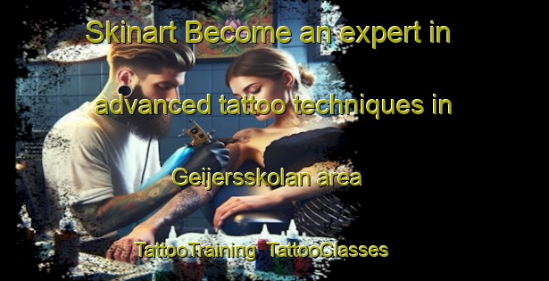 Skinart Become an expert in advanced tattoo techniques in Geijersskolan area | TattooTraining | TattooClasses | SkinartTraining-Sweden