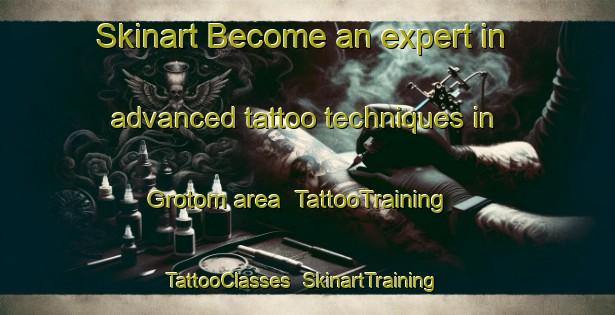 Skinart Become an expert in advanced tattoo techniques in Grotom area | TattooTraining | TattooClasses | SkinartTraining-Sweden