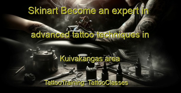 Skinart Become an expert in advanced tattoo techniques in Kuivakangas area | TattooTraining | TattooClasses | SkinartTraining-Sweden
