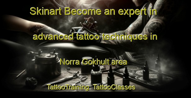 Skinart Become an expert in advanced tattoo techniques in Norra Gokhult area | TattooTraining | TattooClasses | SkinartTraining-Sweden