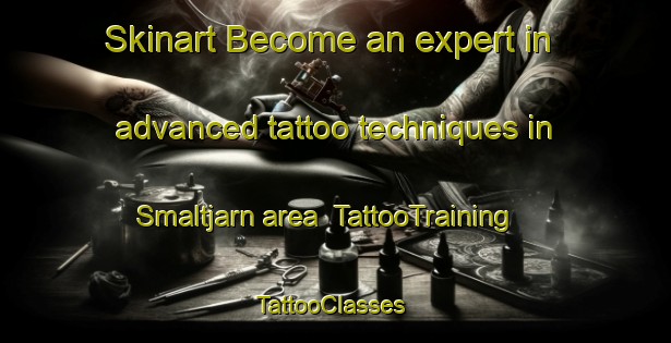 Skinart Become an expert in advanced tattoo techniques in Smaltjarn area | TattooTraining | TattooClasses | SkinartTraining-Sweden