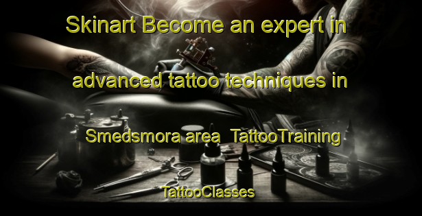 Skinart Become an expert in advanced tattoo techniques in Smedsmora area | TattooTraining | TattooClasses | SkinartTraining-Sweden