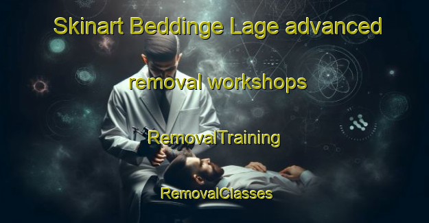 Skinart Beddinge Lage advanced removal workshops | RemovalTraining | RemovalClasses | SkinartTraining-Sweden