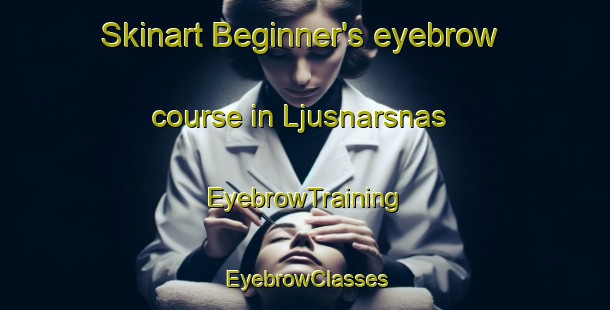 Skinart Beginner's eyebrow course in Ljusnarsnas | EyebrowTraining | EyebrowClasses | SkinartTraining-Sweden