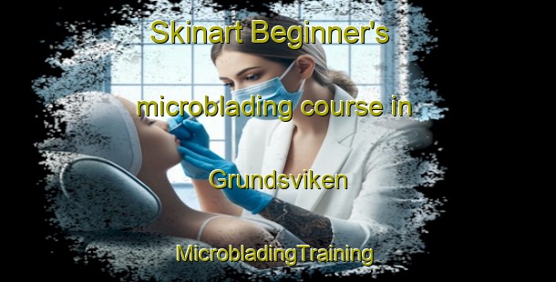 Skinart Beginner's microblading course in Grundsviken | #MicrobladingTraining #MicrobladingClasses #SkinartTraining-Sweden