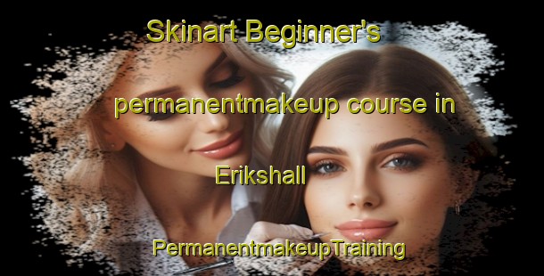 Skinart Beginner's permanentmakeup course in Erikshall | PermanentmakeupTraining | PermanentmakeupClasses | SkinartTraining-Sweden