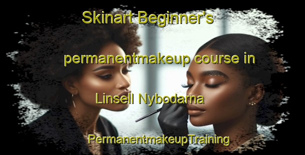 Skinart Beginner's permanentmakeup course in Linsell Nybodarna | #PermanentmakeupTraining #PermanentmakeupClasses #SkinartTraining-Sweden