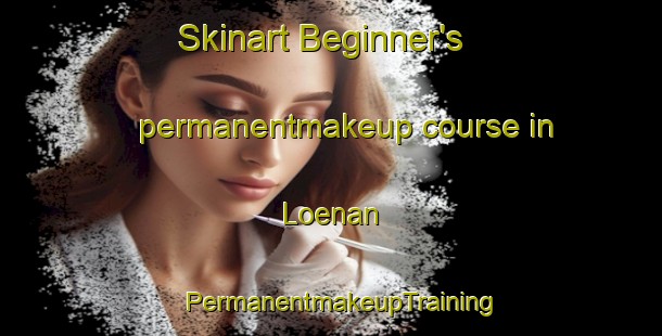 Skinart Beginner's permanentmakeup course in Loenan | PermanentmakeupTraining | PermanentmakeupClasses | SkinartTraining-Sweden