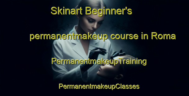 Skinart Beginner's permanentmakeup course in Roma | #PermanentmakeupTraining #PermanentmakeupClasses #SkinartTraining-Sweden