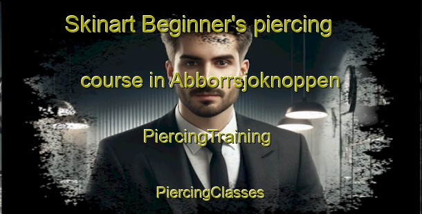 Skinart Beginner's piercing course in Abborrsjoknoppen | #PiercingTraining #PiercingClasses #SkinartTraining-Sweden