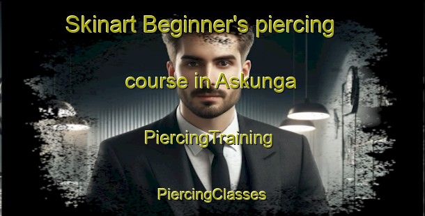 Skinart Beginner's piercing course in Askunga | #PiercingTraining #PiercingClasses #SkinartTraining-Sweden