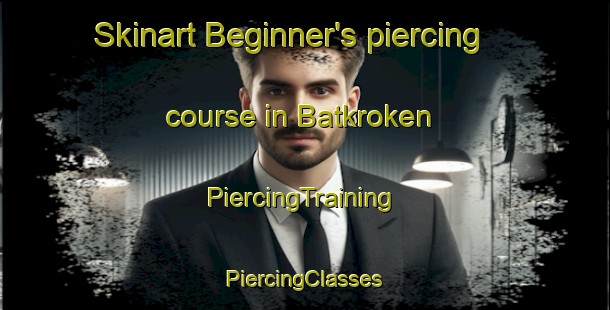 Skinart Beginner's piercing course in Batkroken | #PiercingTraining #PiercingClasses #SkinartTraining-Sweden